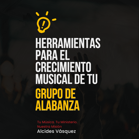 Ebook: Herramientas Esenciales para Elevación Musical y Espiritual de tu Grupo de Alabanza